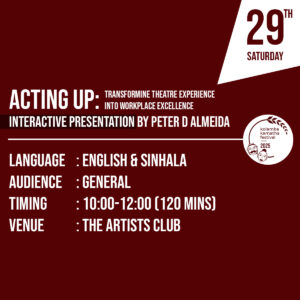 Acting Up: Transforming Theatre Experience into Workplace Excellence වේ දිකා වේ පුහුණුව, වෘ ත්තිමය විශිෂ්ටත්වය සඳහා යො දා ගැ නීම by Peter D Almeida