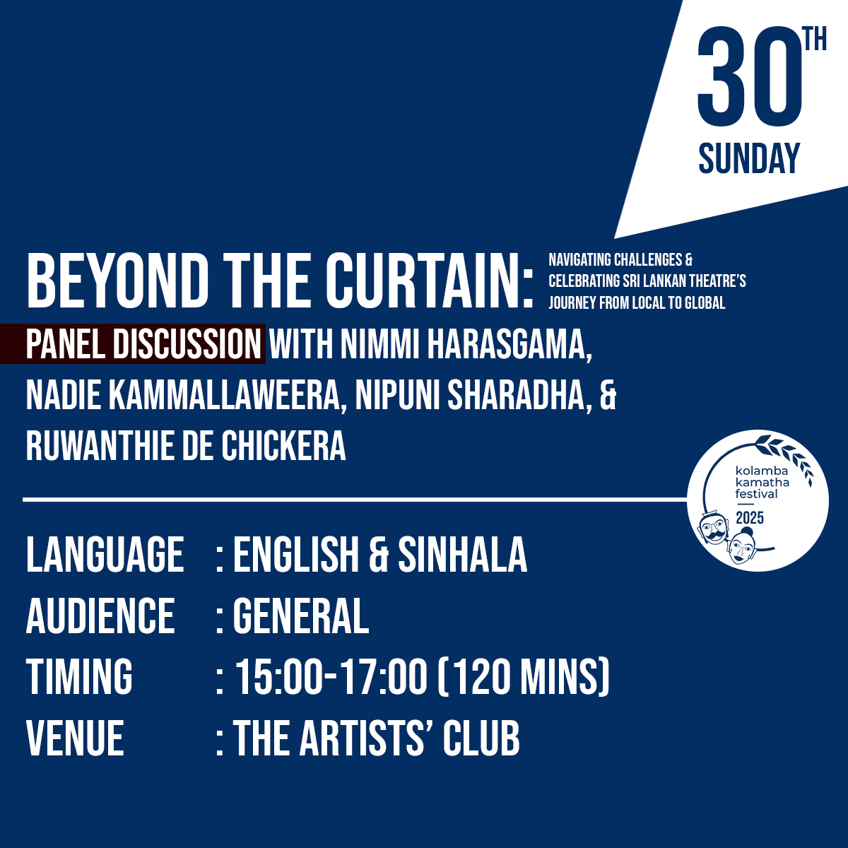 Panel Discussion: Beyond the Curtain: Navigating Challenges & Celebrating Sri Lankan Theatre’s Journey from Local to Global තිරයෙන් ඔබ්බට: අභියෝග ජයගැනීම සහ දේශීය සිට ගෝලීය දක්වා ශ්‍රී ලාංකීය නාට්‍ය කලා වේ ගමන් මග සැ මරීම with Nimmi Harasgama, Nadie Kammallaweera, Nipuni Sharadha, & Ruwanthie de Chickera