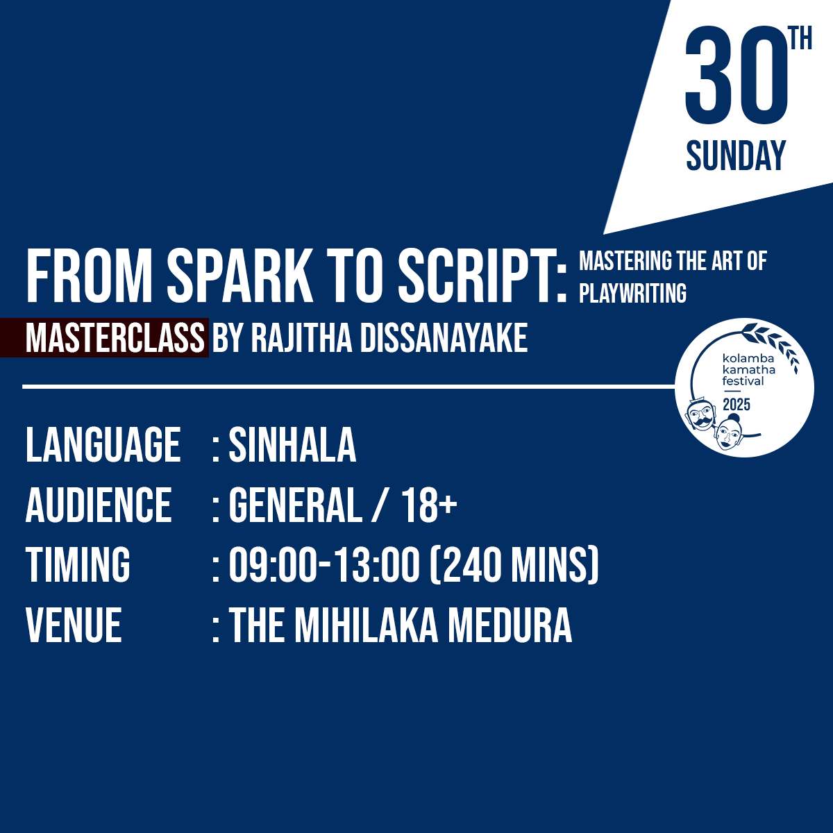 Masterclass: From Spark to Script: Mastering the Art of Playwriting / අදහසේ සිට පිටපත දක්වා : නාට්‍ය රචනාකලා වප්‍රගුණ කිරීම by Rajitha Dissanayake - Sinhala; වයස/ Ages 18+